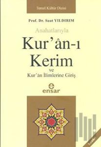 Anahatlarıyla Kur’an-ı Kerim ve Kur’an İlimlerine Giriş