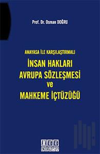 Anayasa ile Karşılaştırmalı İnsan Hakları Avrupa Sözleşmesi ve Mahkeme İçtüzüğü