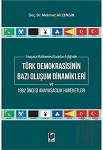 Anayasa Mahkemesi Kararları Eşliğinde Türk Demokrasisinin Bazı Oluşum Dinamikleri ve 1982 Öncesi Anayasacılık Hareketleri