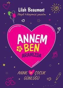 Annem ve Ben - Anne ve Çocuk Günlüğü