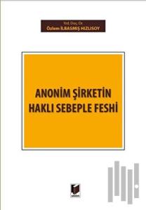 Anonim Şirketin Haklı Sebeple Feshi (Ciltli)