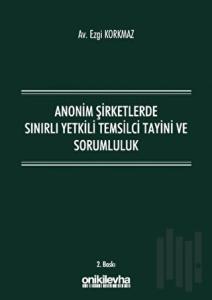 Anonim Şirketlerde Sınırlı Yetkili Temsilci Tayini ve Sorumluluk