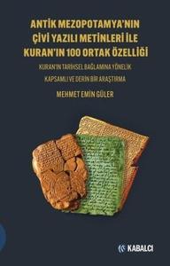 Antik Mezopotamya’nın Çi̇vi̇ Yazılı Meti̇nleri̇ İle Kuran'ın 100 Ortak Özelli̇ği̇