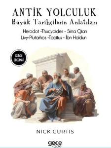 Antik Yolculuk - Büyük Tarihçilerin Anlatıları - Herodot - Thucydides - Sima Qian - Livy  Plutar