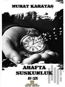Arafta Suskunluk 8:21