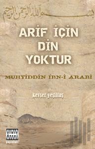 Arif için Din Yoktur