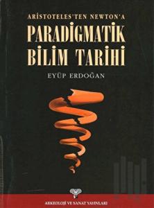 Aristoteles'ten Newton'a Paradigmatik Bilim Tarihi