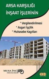 Arsa Karşılığı İnşaat İşlerinin Vergilendirilmesi Asgari İşçilik Muhasebe Kayıtları