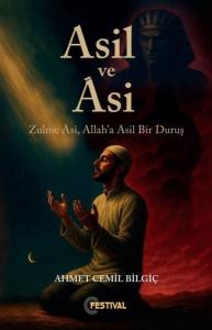 Asil ve Asi - Zulme Asi Allah'a Asil Bir Duruş
