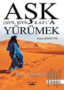 Aşk (Ayn, Şıyn, Kaf)’a Yürümek