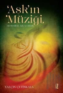 ‘Aşk’ın Müziği - Mevlevilikte Aşk ve Müzik