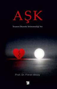 Aşk - İnsanın Düzenle Yetinemediği Yer