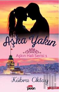 Aşka Yakın - Aşkın Hali Serisi 1