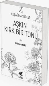 Aşkın Kırk Bir Tonu - Z Kuşağına Şiirler