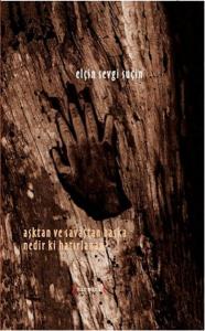 Aşktan ve Savaştan Başka Nedir ki Hatırlanan? (Ciltli)