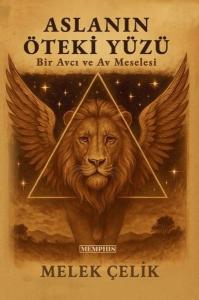 Aslanın Öteki Yüzü - Bir Av ve Avcı Meselesi