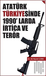 Atatürk Türkiyesinde 1990’larda İrtica ve Terör