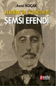 Atatürk'ün İlk Öğretmeni Şemsi Efendi