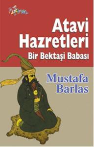 Atavi Hazretleri - Bir Bektaşi Babası