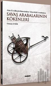 Atın Evcilleştirilmesinden Tekerlekli Arabalara Savaş Arabalarının Kökenleri