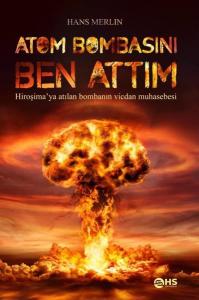 Atom Bombasını Ben Attım