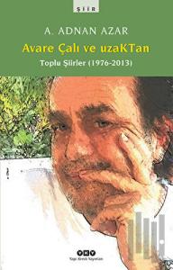 Avare Çalı ve UzakTan - Toplu Şiirler (1976-2013)