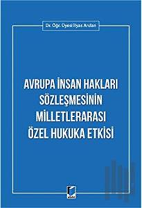 Avrupa İnsan Hakları Sözleşmesinin Milletlerarası Özel Hukuka Etkisi