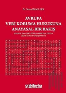 Avrupa Veri Koruma Hukukuna Anayasal Bir Bakış