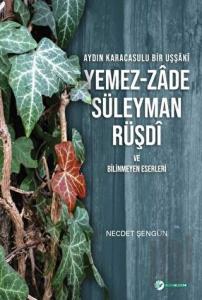 Aydın Karacasulu Bir Uşşaki Yemez-Zade Süleyman Rüşdi ve Bilinmeyen Eserleri