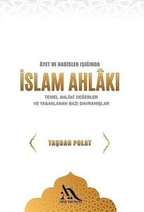 Ayetler ve Hadisler Işığında İslam Ahlakı- T emel Ahlaki Değerler ve Yasaklanan Bazı Davranışlar