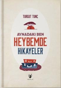 Aynadaki Ben - Heybemde Hikayeler