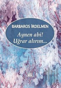 Aynen Abi! Uğrar Alırım...