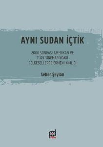 Aynı Sudan İçtik-2000 Sonrası Amerikan ve Türk Sinemasındaki Belgesellerde Ermeni Kimliği