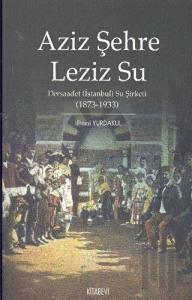 Aziz Şehre Leziz Su