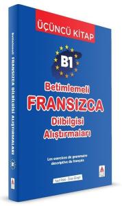 B1 Betimlemeli Fransızca Dilbilgisi Alıştırmaları - Üçüncü Kitap