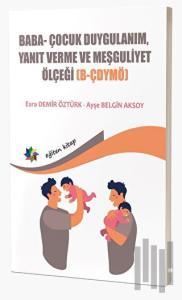Baba Ve Bebeklerin Etkileşimlerini Değerlendirmede Kullanılan; Baba- Çocuk Duygulanım, Yanıt Verme ve Meşguliyet Ölçeği B-ÇDYMÖ)