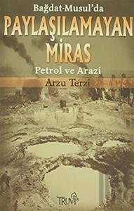 Bağdat-Musul’da Paylaşılamayan Miras Petrol ve Arazi