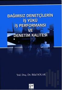 Bağımsız Denetçilerin İş Yükü Perfonmansı ve Denetim Kalitesi