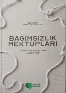 Bağımsızlık Mektupları - Bağımlılığı Yenenlerin Kaleminden