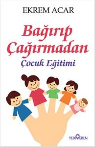 Bağırıp Çağırmadan Çocuk Eğitimi