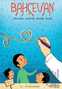 Bahçevan Uygulamalı Karakter Eğitimi Kitabı 1. Kitap (12 - 14 Yaş Grubu)