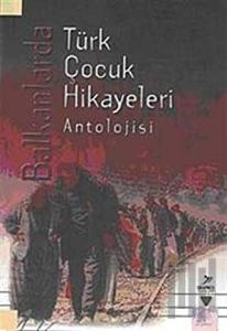 Balkanlarda Türk Çocuk Hikayeleri Antolojisi