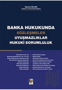 Banka Hukukunda Sözleşmeler Uyuşmazlıklar Hukuki Sorumluluk (Ciltli)