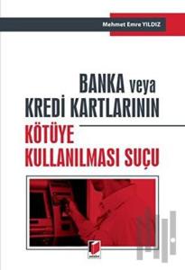 Banka ve Kredi Kartlarının Kötüye Kullanılması Suçu