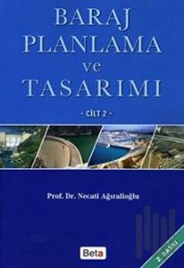 Baraj Planlama ve Tasarımı Cilt: 2