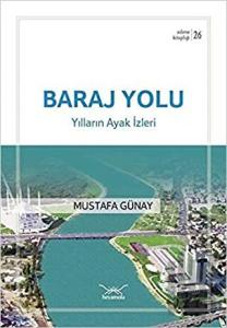 Baraj Yolu-Yılların Ayak İzleri