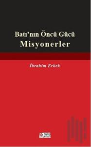 Batı’nın Öncü Gücü Misyonerler
