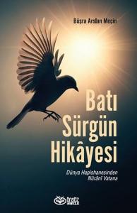 Batı Sürgün Hikayesi - Dünya Hapishanesinden Nurani Vatana