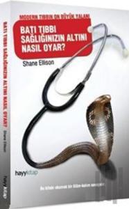 Batı Tıbbı Sağlığınızın Altını Nasıl Oyar?