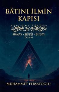 Batıni İlmin Kapısı: Havas - Büyü - Bilim Üçgeni